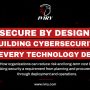 Secure by Design: Building Cybersecurity Into Every Technology Decision